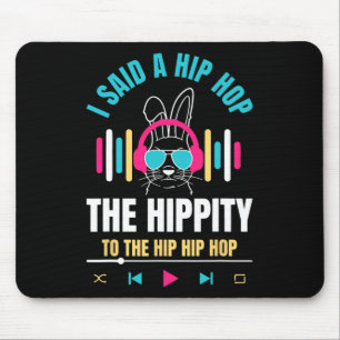 I Said Hip The Hippity To Hop Hip Hop Bunny Funny Muismat