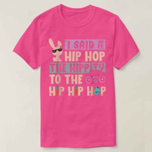 I Said Hip The Hippity To Hop Hip Hop Bunny Funny  T-shirt (Design voorkant)