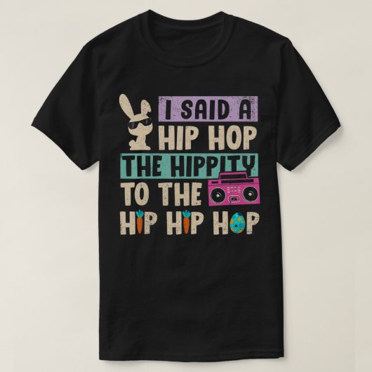 I Said Hip The Hippity To Hop Hip Hop Bunny Funny T-shirt (Design voorkant)