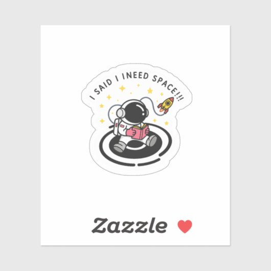I Said I Need Space – Funny Astronaut Sticker (Vel)