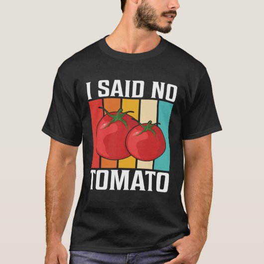 I Said No Tomato T-shirt (Voorkant)