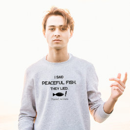 I Said Peaceful Fish They Lied - Minimalist Funny T-shirt