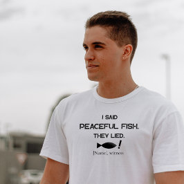 I Said Peaceful Fish They Lied - Minimalist Funny T-shirt