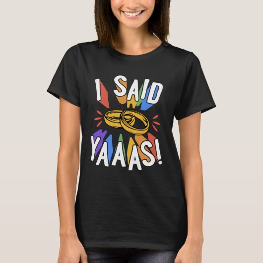 I Said Yaaas Gay Marriage Proposal Engagement Anno T-shirt (Voorkant)