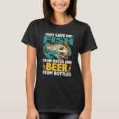 I Save Fish From Water And Beer From Bottles T-shirt (Voorkant)