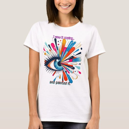 "I Saw It Coming and Painted It – Intuitive Vision T-shirt (Voorkant)