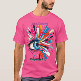 "I Saw It Coming and Painted It – Intuitive Vision T-shirt