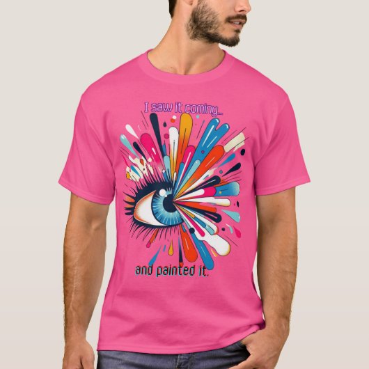 "I Saw It Coming and Painted It – Intuitive Vision T-shirt (Voorkant)