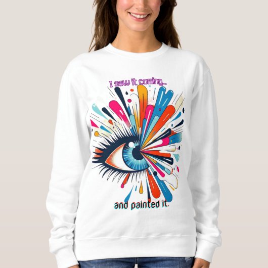 "I Saw It Coming and Painted It – Intuitive Vision Trui (Voorkant)