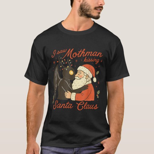 I Saw Mothman Kissing Santa Funny Christmas Santa T-shirt (Voorkant)
