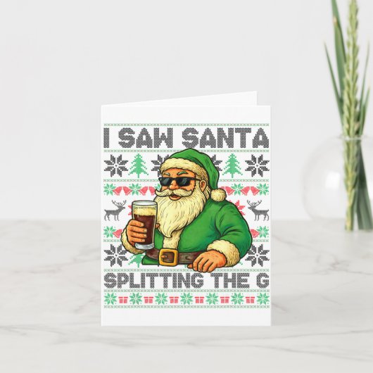 I Saw Santa Splitting The G, Santa Beer Drinking C Kaart (Voorkant)