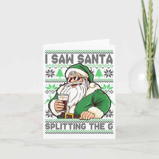 I Saw Santa Splitting The G, Santa Beer Drinking C Kaart (Voorkant)