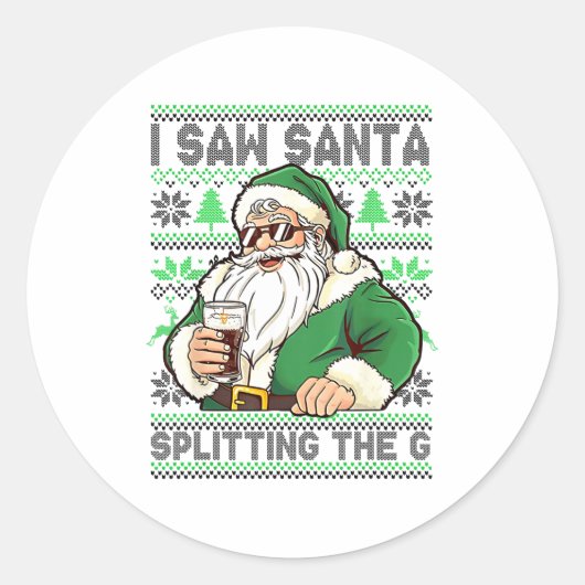I Saw Santa Splitting The G, Santa Beer Drinking C Ronde Sticker (Voorkant)