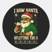 I Saw Santa Splitting The G, Santa Beer Drinking C Ronde Sticker (Voorkant)
