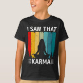 I Saw That Karma T-shirt (Voorkant)