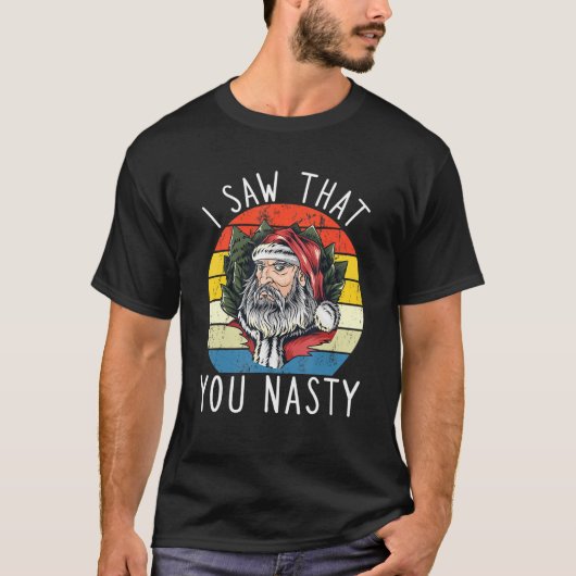 I Saw That You Nasty Funny Christmas Retro Santa C T-shirt (Voorkant)