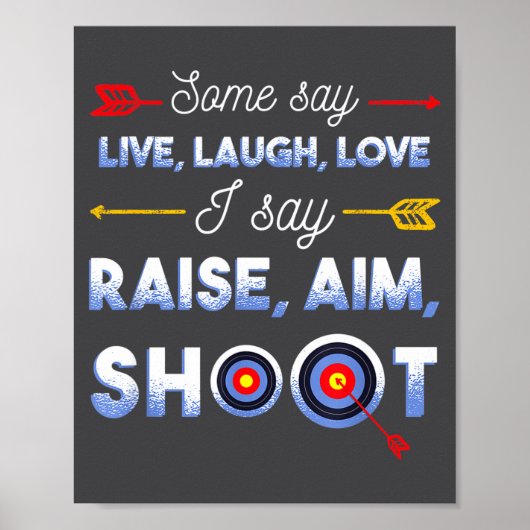 I Say Raise Aim Shoot - Funny Archery Quote Humor  Poster (Voorkant)