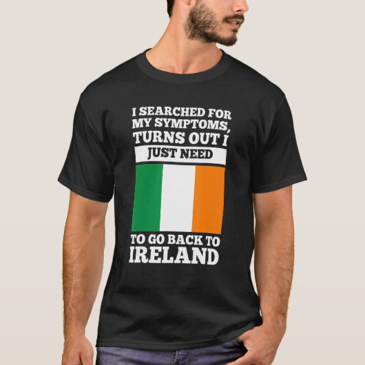 I searched for my symptoms Ireland irish roots T-shirt (Voorkant)