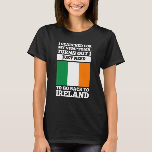 I searched for my symptoms Ireland irish roots T-shirt (Voorkant)