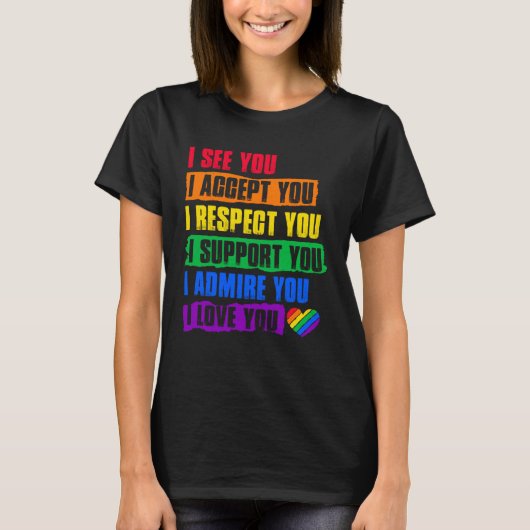 I See Accept Respect Support Admire Love You LGBTQ T-shirt (Voorkant)