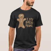 I See Bread People! Classic T-Shirt (Voorkant)