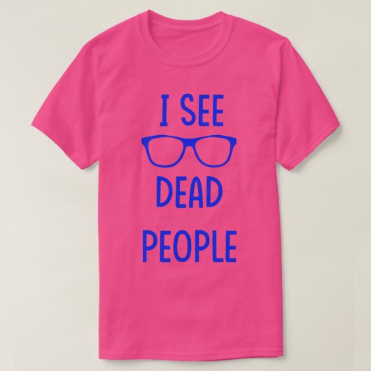 I See Dead People blue T-shirt (Design voorkant)