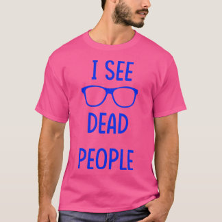 I See Dead People blue T-shirt