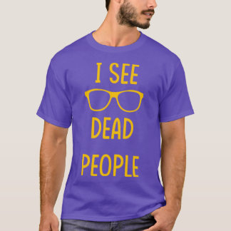 I See Dead People white T-shirt