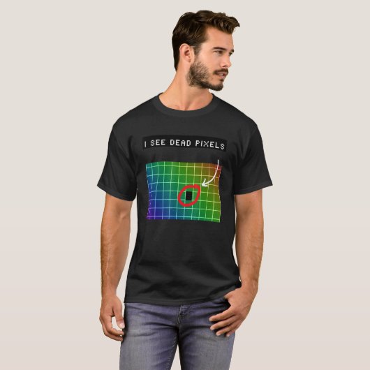 I see dead pixels for Nerds Geeks Techies Programm T-shirt (Voorkant volledig)