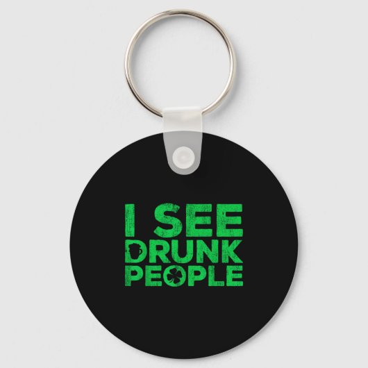 I See Drunk People Shirt Irish Men Wome St Patrick Sleutelhanger (Voorkant)