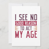 I See No Good Reason To Act My Age Bedankkaart (Voorkant)