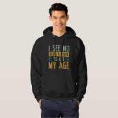 I See No Good Reason To Act My Age Hoodie (Voorkant volledig)