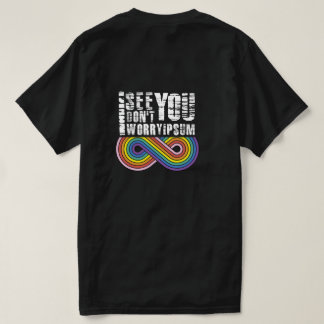 I see you, so don't worry t-shirt