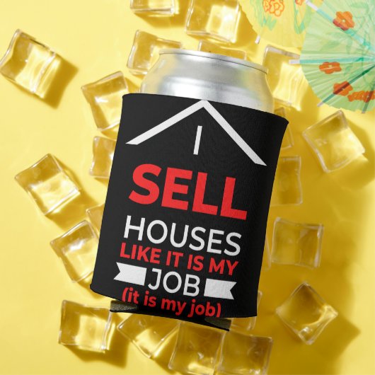 I Sell Houses Like It Is My Job Blikjeskoeler (Insitu Zomer)