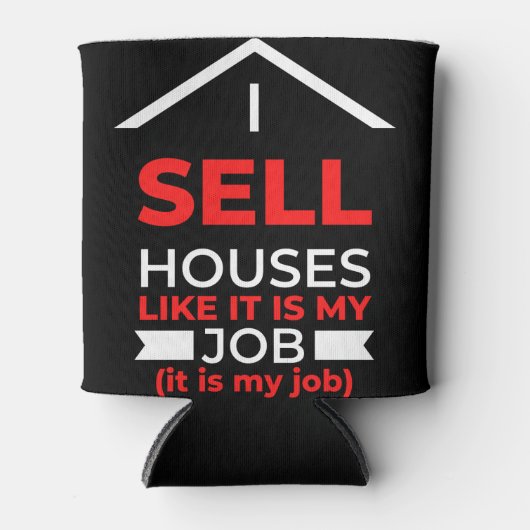 I Sell Houses Like It Is My Job Blikjeskoeler (Voorkant)