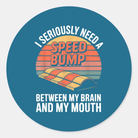 I Seriously Need Speed Bump Between Brain Mouth Fu Ronde Sticker (Voorkant)
