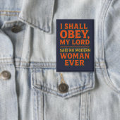 I shall obey my lord - no woman ever button (Insitu)