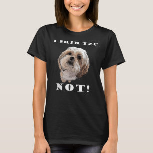 I Shih Tzu Not Dog Puppy Best Friend T-shirt