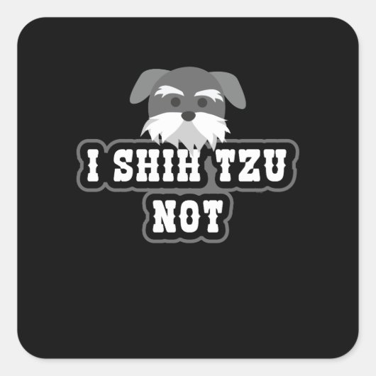 I Shih Tzu Not Pet Shihtzu Animal Hondenliefhebber Vierkante Sticker (Voorkant)