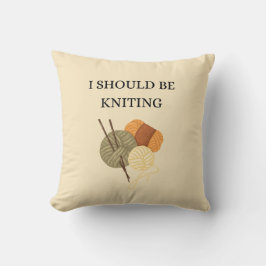 "I Should Be Knitting" Decorative Throw Pillow Kussen