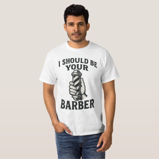 I Should Be Your Barber T-shirt (Voorkant volledig)