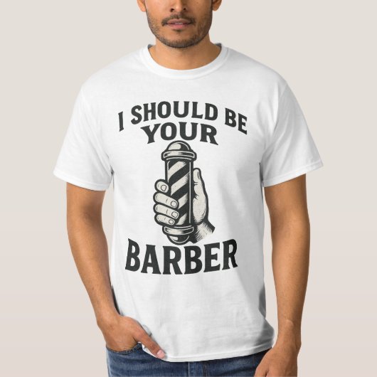 I Should Be Your Barber T-shirt (Voorkant)