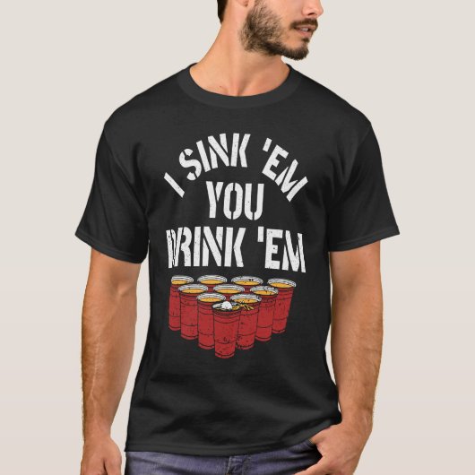 I Sink Them You Drink Them Beer  Beer Pong T-shirt (Voorkant)