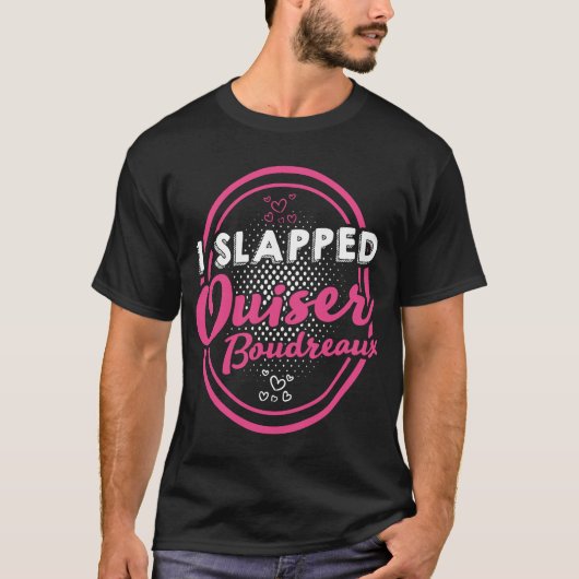 I Slapped Ouiser T-shirt (Voorkant)