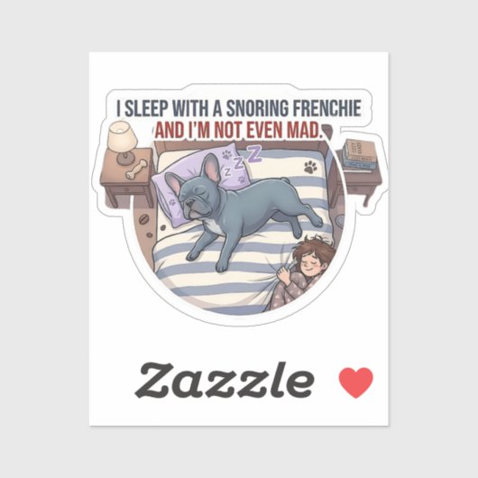 I Sleep With a Snoring Frenchie Funny Frenchie Sticker (Vel)