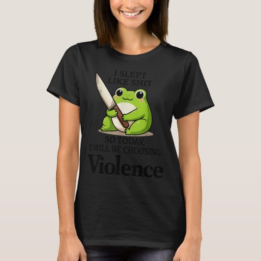 I Slept Like Funny Frog Choosing Violence Tee  T-shirt (Voorkant)