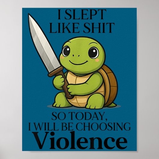 I Slept Like So Today Will Be Choosing Violence Tu Poster (Voorkant)
