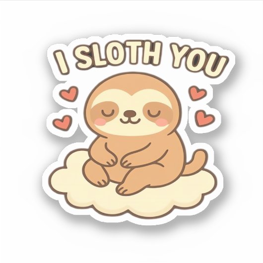 I Sloth You - Schattigee Kawaii Sloth Love Pun Des Sticker (Voorkant)