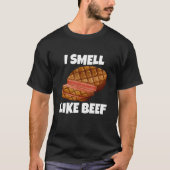 I Smell Like Beef Beef Meat Barbecue T-shirt (Voorkant)