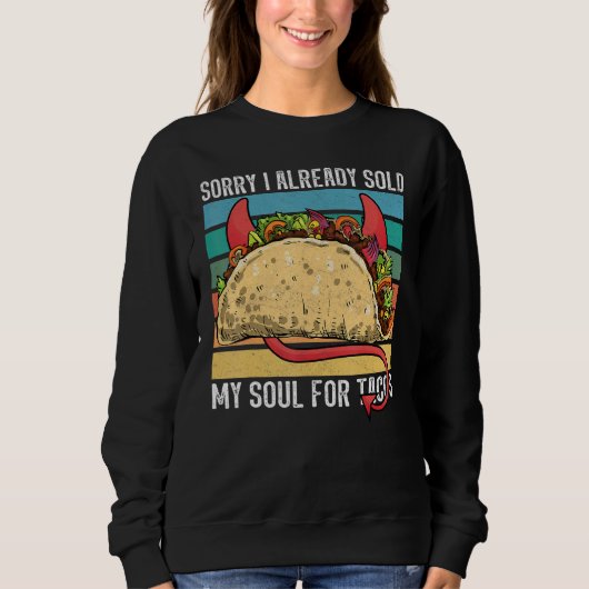 I sold my soul for tacos Taco party Mexican food t Trui (Voorkant)
